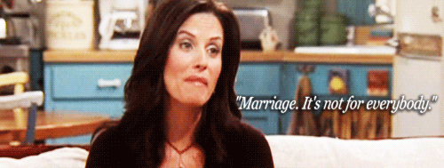 monica - marriage not for everybody